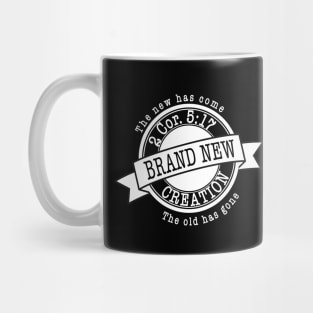 Brand new creation, The new has come, the old has gone, from 2nd Corinthians 5:17, white text Mug